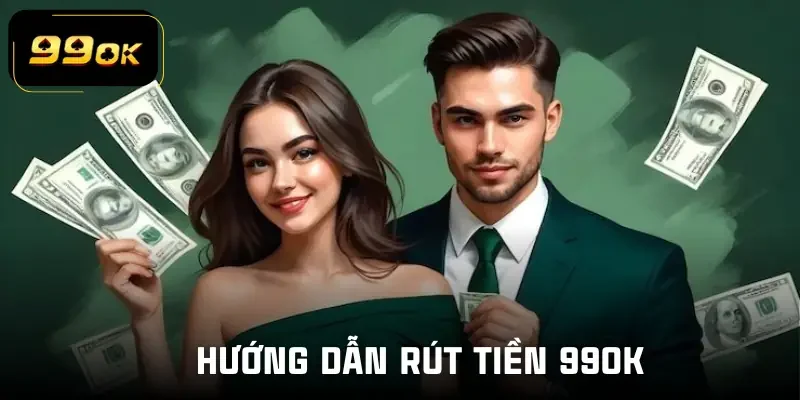 rut-tien-99ok-huong-dan