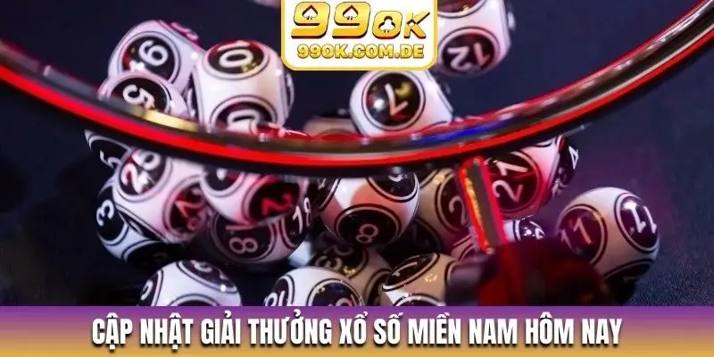 Cập nhật giải thưởng xổ số miền Nam hôm nay