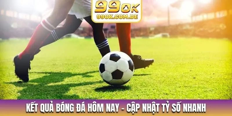 Kết quả bóng đá hôm nay