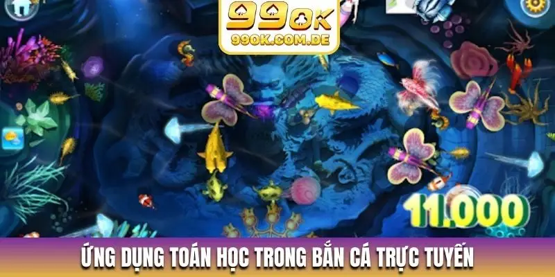 Ứng dụng toán học trong bắn cá trực tuyến